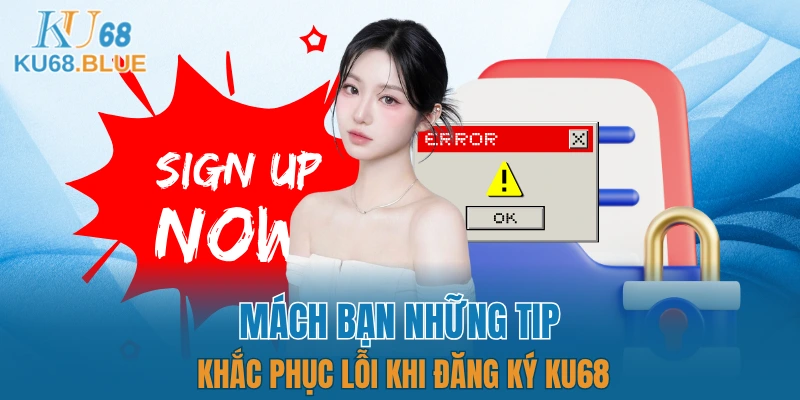 Chia sẻ mọi mẹo khắc phục sự cố trong lúc tạo tài khoản 