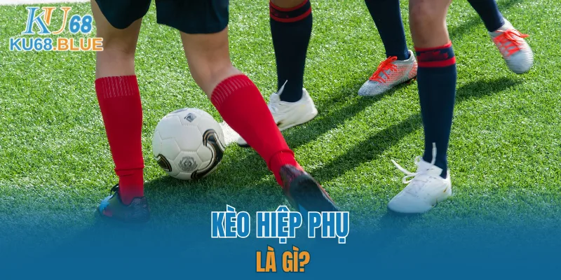 App Đá Gà Trực tiếp - Kết Nối Hội Viên Và Chiến Kê KU68 5 Đôi nét về kèo hiệp phụ