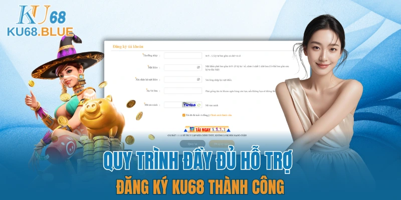 Hướng dẫn người mới đăng ký KU68 không bị lỗi 