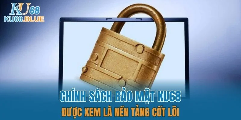 Chính Sách Bảo Mật KU68 4 Người chơi sẽ được kiểm soát an toàn tuyệt đối