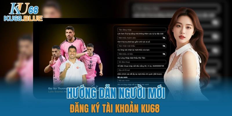 KU68 19 Quy trình đăng ký đủ ba bước cho nhà cái hướng dẫn