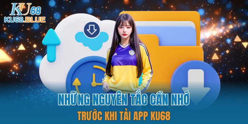 Tổng hợp điều kiện cần và đủ khi bạn thực hiện tải app KU68 